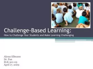 Challenge-Based Learning: How to Challenge Your Students and Make Learning Challenging