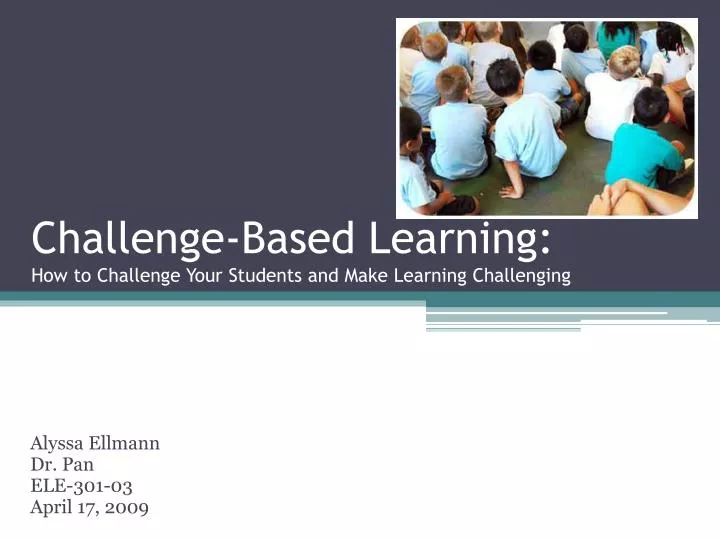 challenge based learning how to challenge your students and make learning challenging