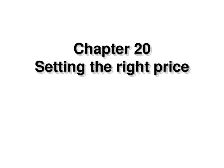 chapter 20 setting the right price