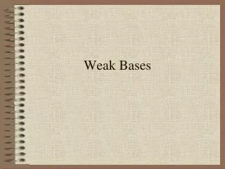 Weak Bases
