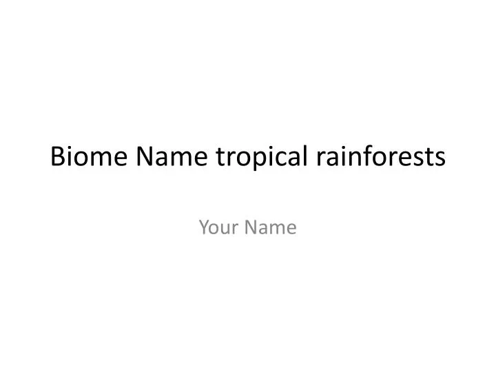 biome name tropical rainforests