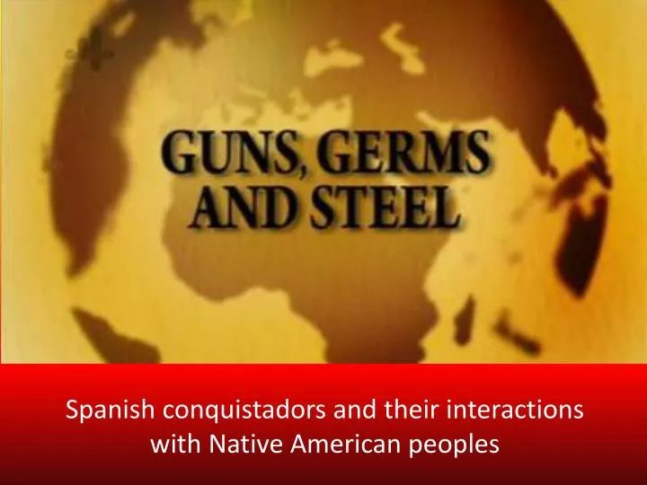 spanish conquistadors and their interactions with native american peoples