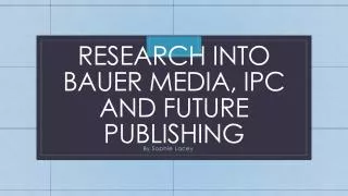 Research into Bauer media, IPC and Future publishing