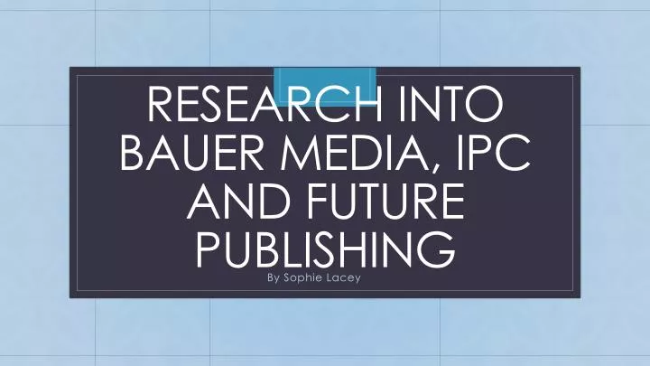 research into bauer media ipc and future publishing