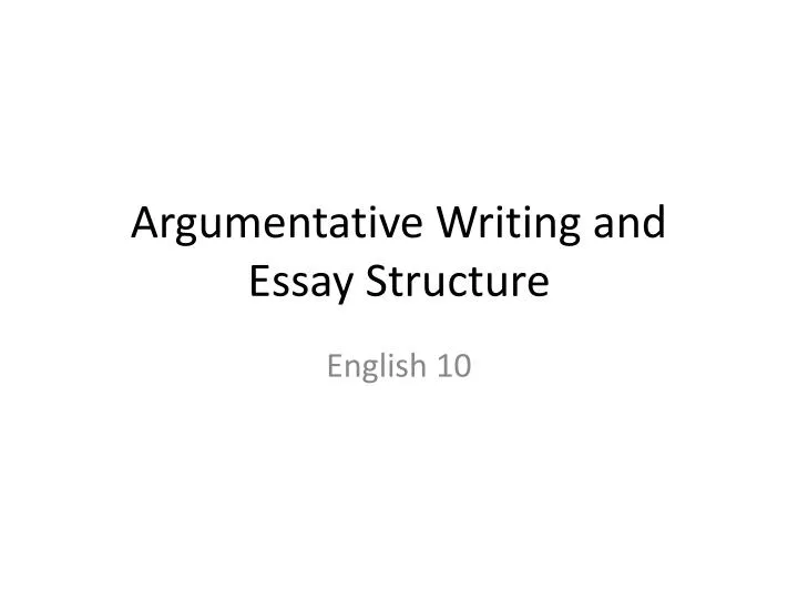 argumentative writing and essay structure