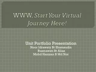 WWW, Start Your Virtual Journey Here!