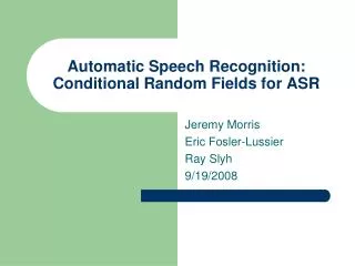 Automatic Speech Recognition : Conditional Random Fields for ASR