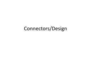 Connectors/Design