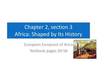 Chapter 2, section 3 Africa: Shaped by Its History