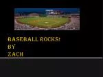 Baseball Rocks! By Zach - slide 1