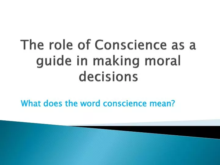 the role of conscience as a guide in making moral decisions