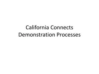California Connects Demonstration Processes