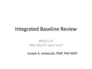 Integrated B aseline Review