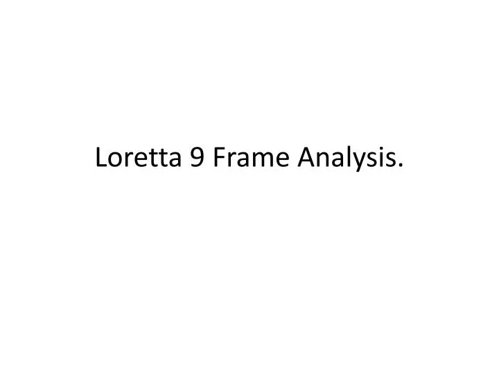 loretta 9 frame analysis