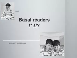 Basal readers !*:!/?