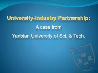 University-Industry Partnership: A case from Yanbian University of Sci. &amp; Tech.