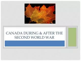 Canada During &amp; After the second world war