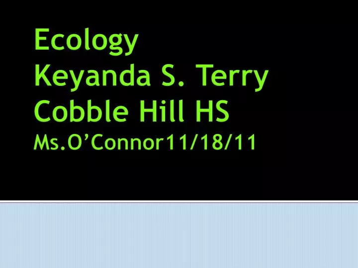 ecology k eyanda s terry cobble hill hs ms o connor11 18 11