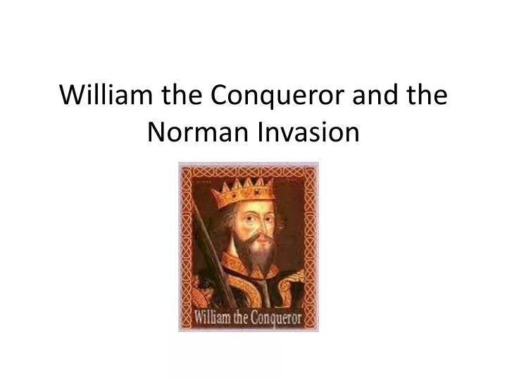 william the conqueror and the norman invasion