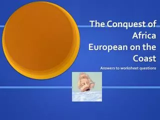 The Conquest of Africa European on the Coast