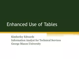 Enhanced Use of Tables