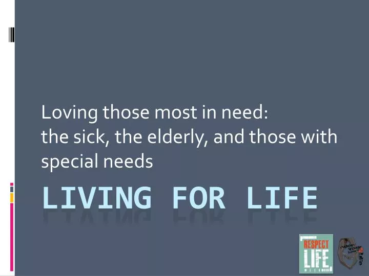 loving those most in need the sick the elderly and those with special needs