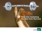Real time marketing lessons from Suncorp - slide 1