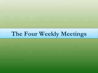 The Four Weekly Meetings