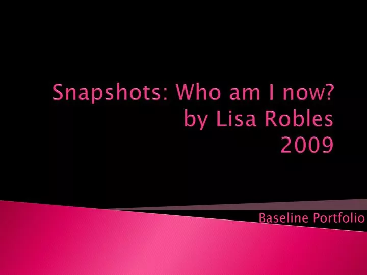 snapshots who am i now by lisa robles 2009