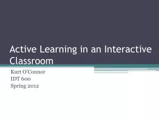 Active Learning in an Interactive Classroom