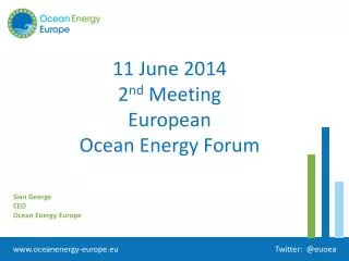 11 June 2014 2 nd Meeting European Ocean Energy Forum