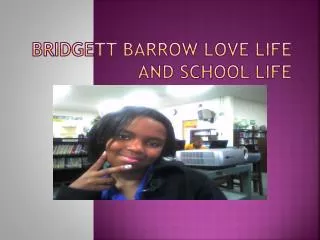 Bridgett Barrow love life and school life