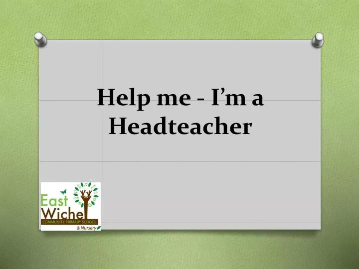 help me i m a headteacher