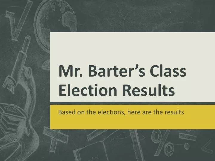 mr barter s class election results