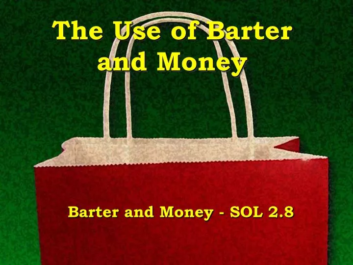 the use of barter and money