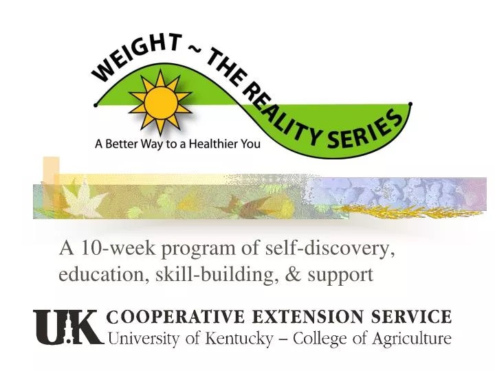 a 10 week program of self discovery education skill building support