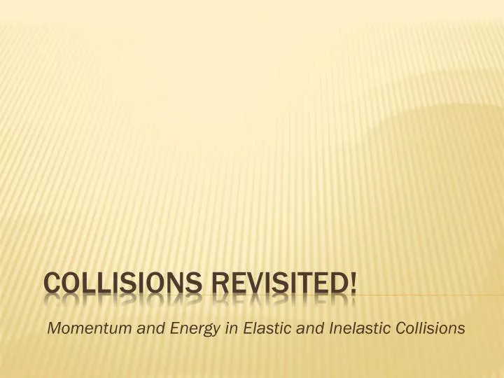 momentum and energy in elastic and inelastic collisions