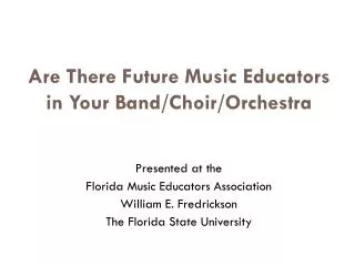 Are There Future Music Educators in Your Band/Choir/Orchestra