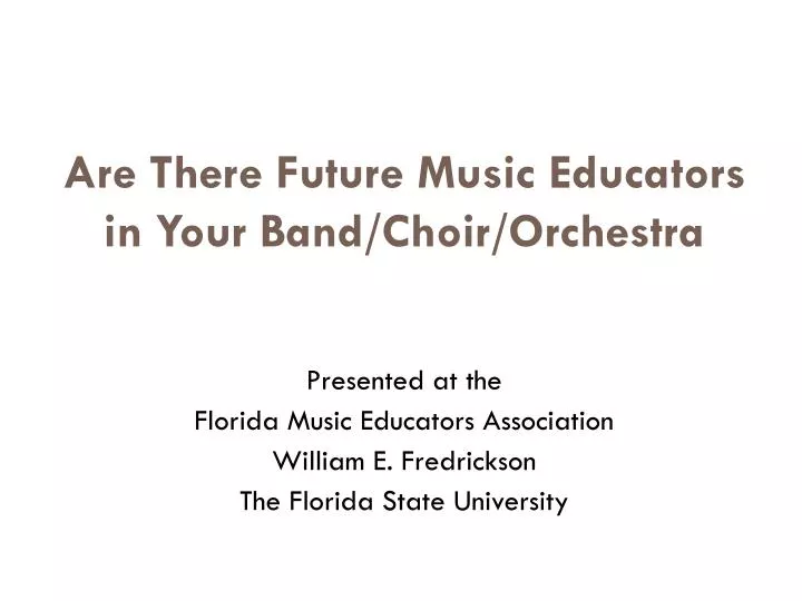are there future music educators in your band choir orchestra