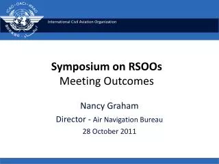 Nancy Graham Director - Air Navigation Bureau 28 October 2011