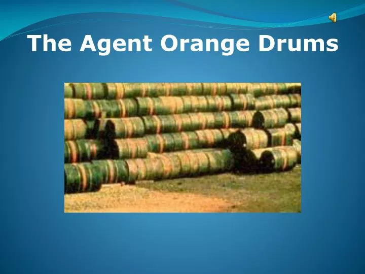the agent orange drums