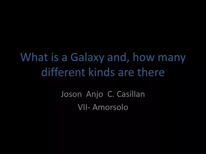 what is a galaxy and how many different kinds are there