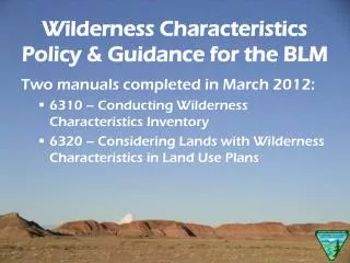 Wilderness Characteristics Policy &amp; Guidance for the BLM