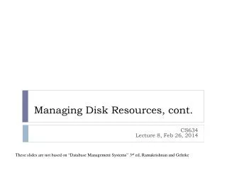 Managing Disk Resources, cont.