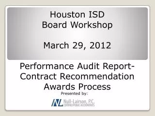 Houston ISD Board Workshop March 29, 2012 Performance Audit Report-