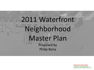 2011 Waterfront Neighborhood Master Plan Proposed by Philip Bona