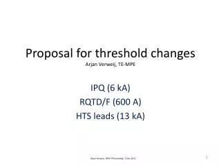Proposal for threshold changes Arjan Verweij, TE-MPE