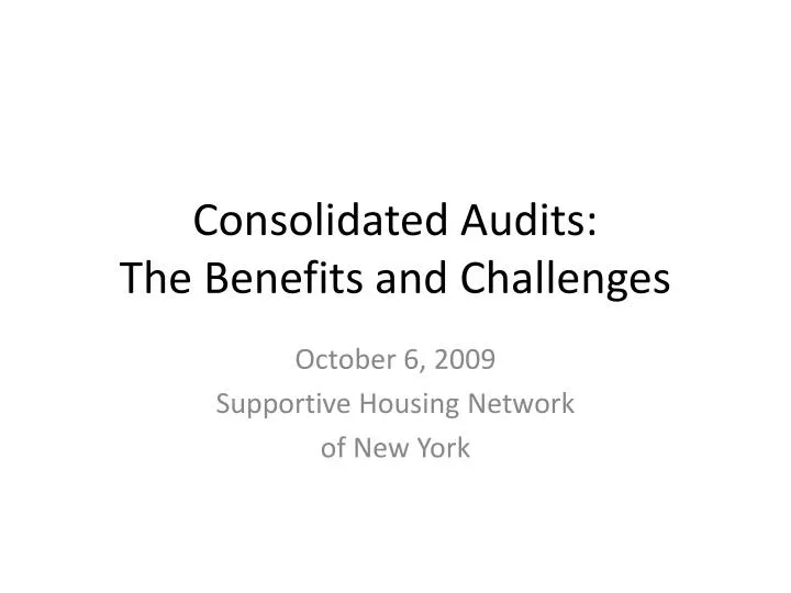 consolidated audits the benefits and challenges