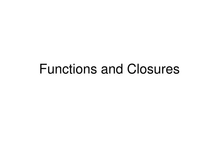 functions and closures