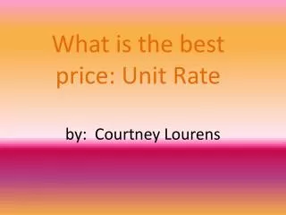 What is the best price: Unit Rate